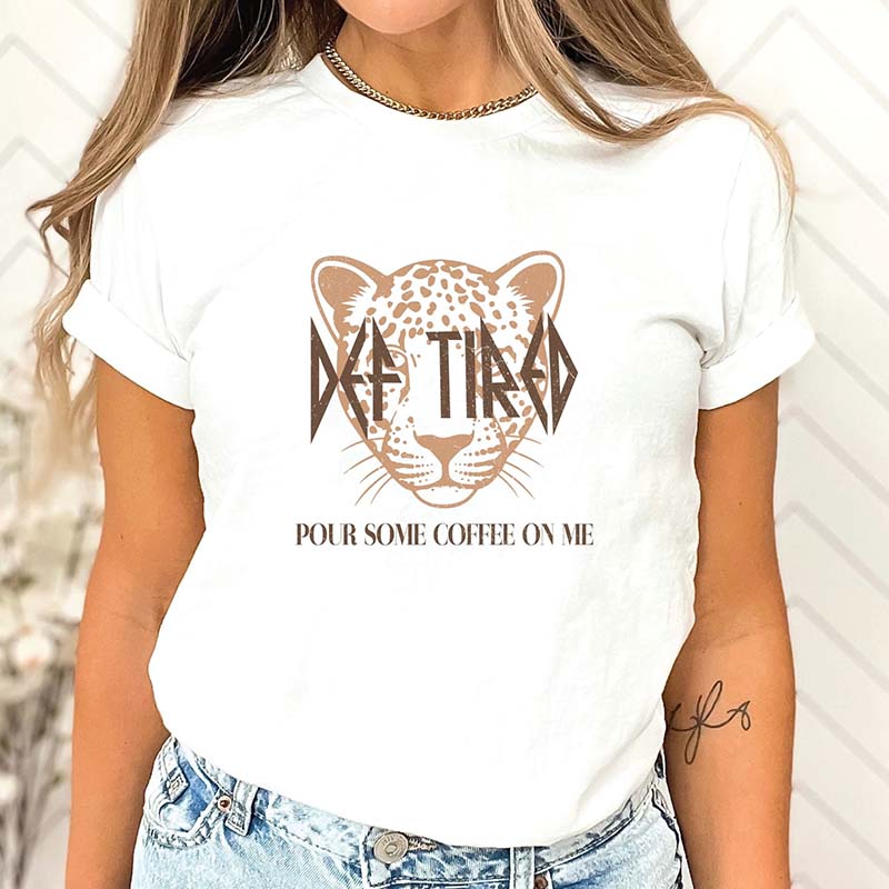 Def Tired Pour Some Coffee On Me T-Shirt