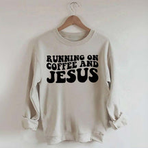 Running On Coffee And Jesus Sweatshirt