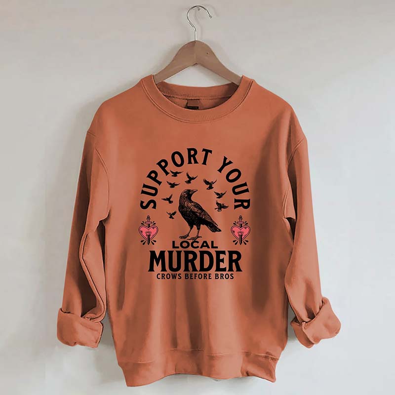 Support Your Local Murder Sweatshirt