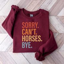 Sorry Can't Horses Bye Lover Funny Sweatshirt