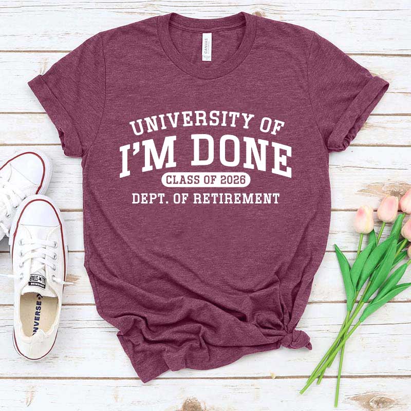 University Of I'm Done Class of 2026 Funny T-Shirt