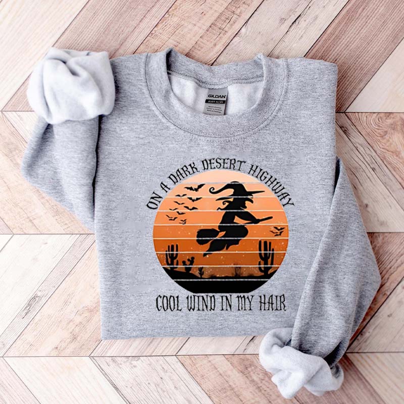 On A Dark Desert Highway Cool Wind In My Hair Halloween Sweatshirt