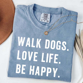 Walk Dogs Love Life Be Happy T-Shirt