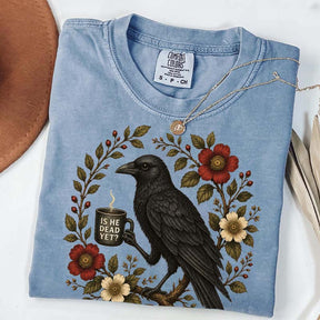Is He Dead Yet Black Crow T-Shirt