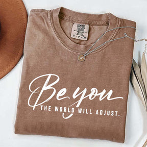 Be You The World Will Adjust Simple T-Shirt