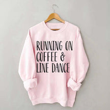 Running on Coffee and Line Dance Sweatshirt