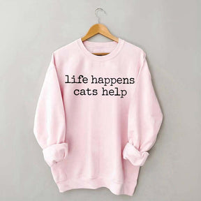 Life Happens Cats Help Funny Sweatshirt