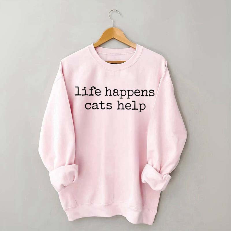 Life Happens Cats Help Funny Sweatshirt