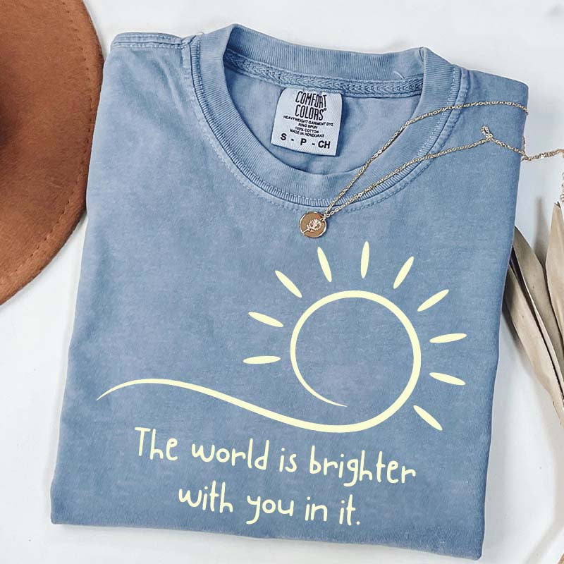 The World Is Brighter With You In It Sunshine T-Shirt