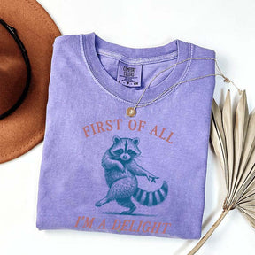 First of All I'm a Delight Raccoon Sarcastic T-Shirt