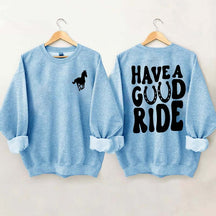 Have a Great Ride Horse Lover Sweatshirt