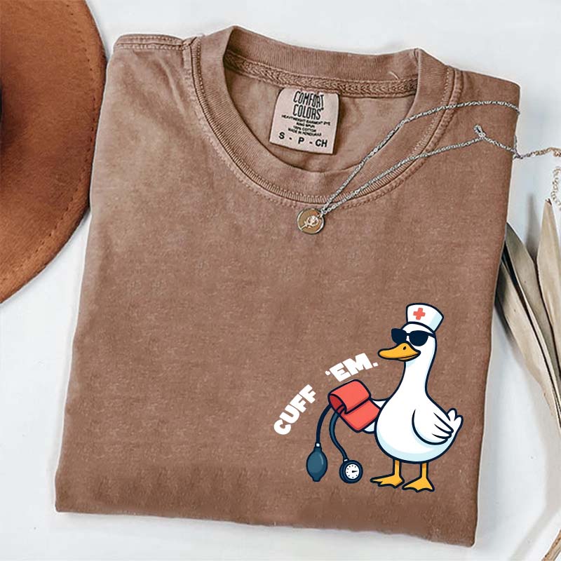 Comfort Colors Funny Goose Cuff Em Nurse T-Shirt