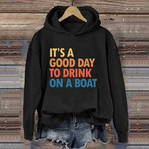 It's A Good Day To Drink On A Boat Hoodie
