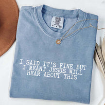 I Said It's Fine But I Meant Jesus Will Hear About This T-Shirt