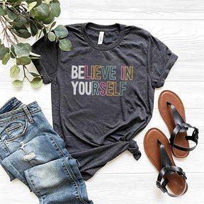 Believe In Yourself Positivity T-Shirt