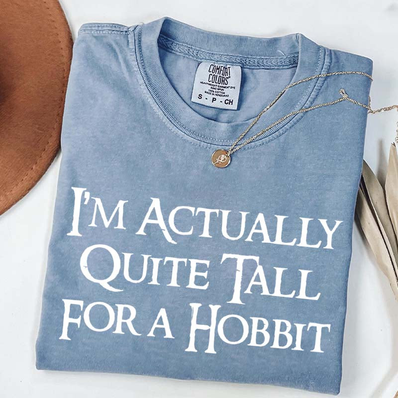 I'm Actually Quite Tall For A Hobbit T-Shirt