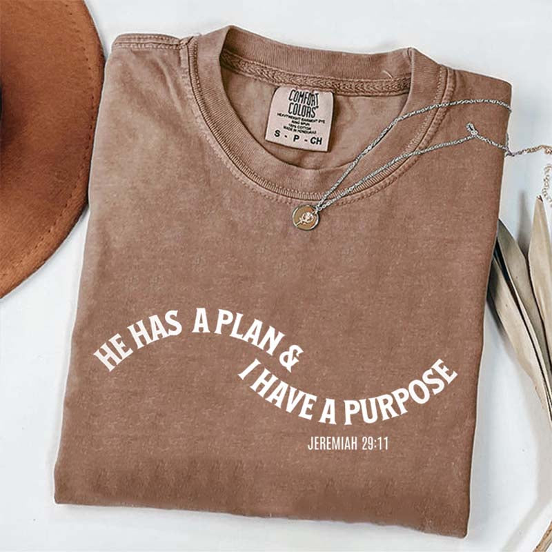 He Has a Plan I Have A Purpose T-Shirt