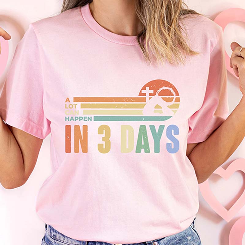 A Lot Can Happens In 3 Days T-Shirt
