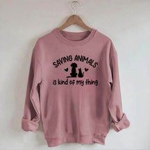Saving Animals Is Kind Of My Thing Sweatshirt
