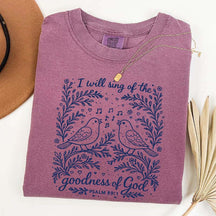 I'll Sing Of The Goodness Of God T-Shirt