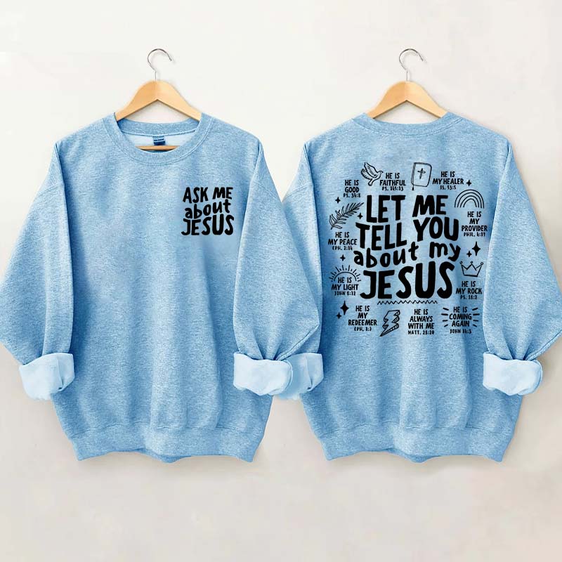 Let Me Tell You About My Jesus Sweatshirt
