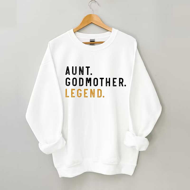 Aunt Godmother Legend Sweatshirt