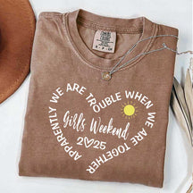 Apparently We Are Trouble When We Are Together Girls Weekend T-Shirt