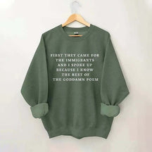 First They Came For The Immigrants Sweatshirt