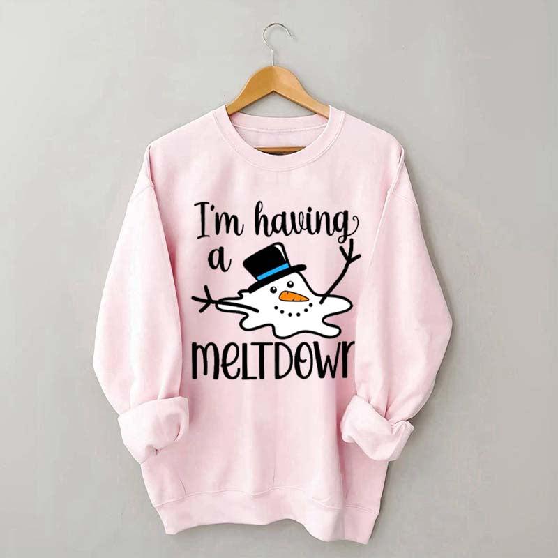 I'm Having A Meltdown Sweatshirt