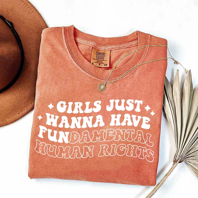 Girls Just Wanna Have Fundamental Human Rights T-Shirt