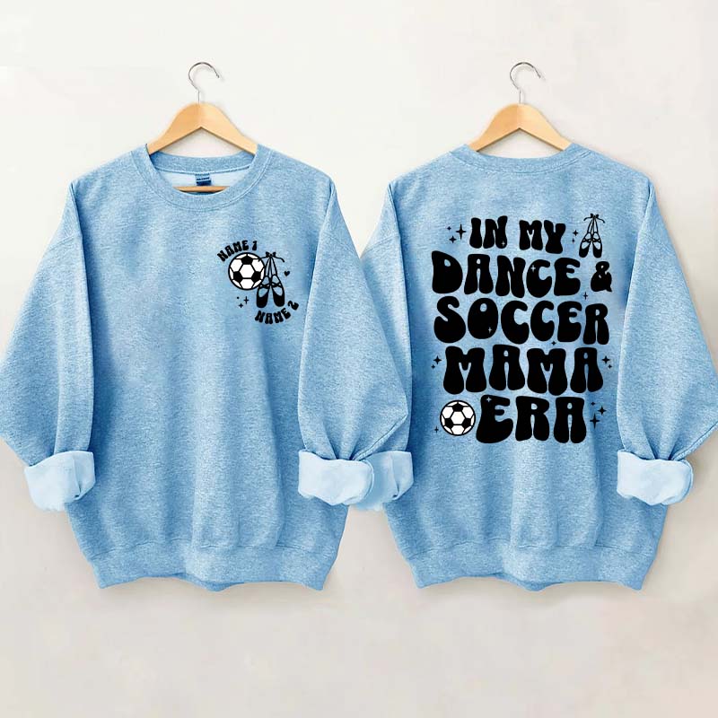 In My Dance Mom Era and Soccer Mom Era Sweatshirt
