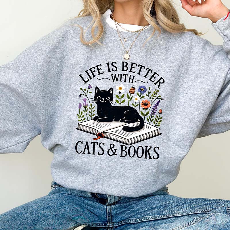 Life is Better with Cats and Books Lover Sweatshirt