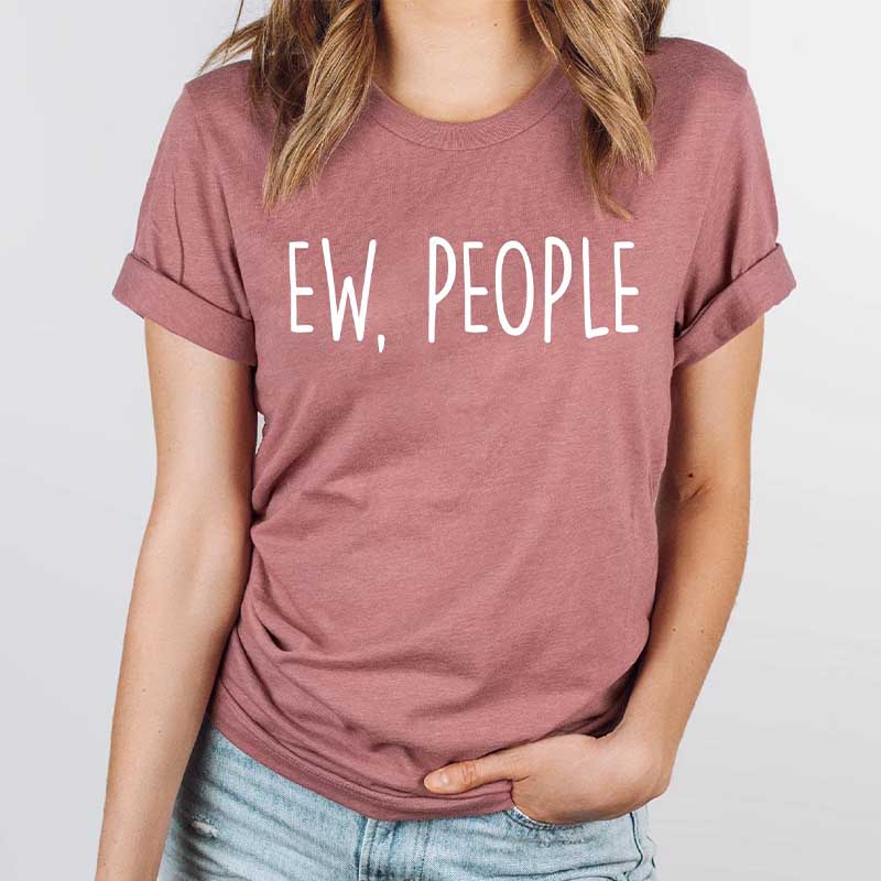 Ew People It's Too Peopley Outside T-Shirt