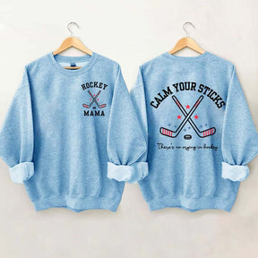 Calm Your Sticks Hockey Mama Sweatshirt