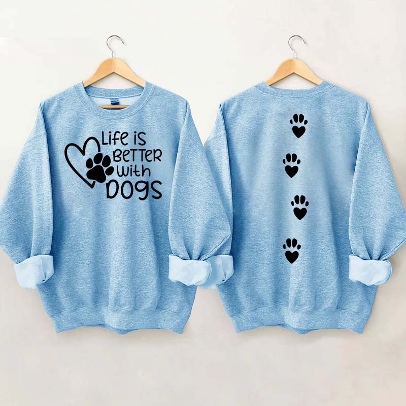 Life Is Better With Dogs Lover Gift Sweatshirt