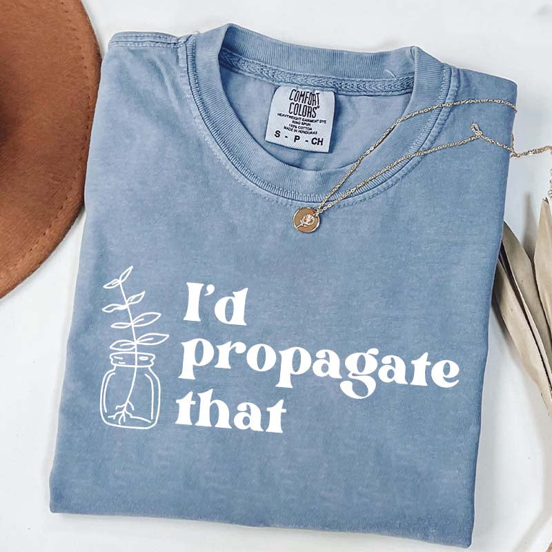 I'd Propagate That Retro T-Shirt