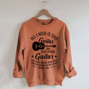 All I Need This Guitar Sweatshirt