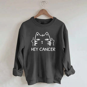 Hey Cancer Sweatshirt
