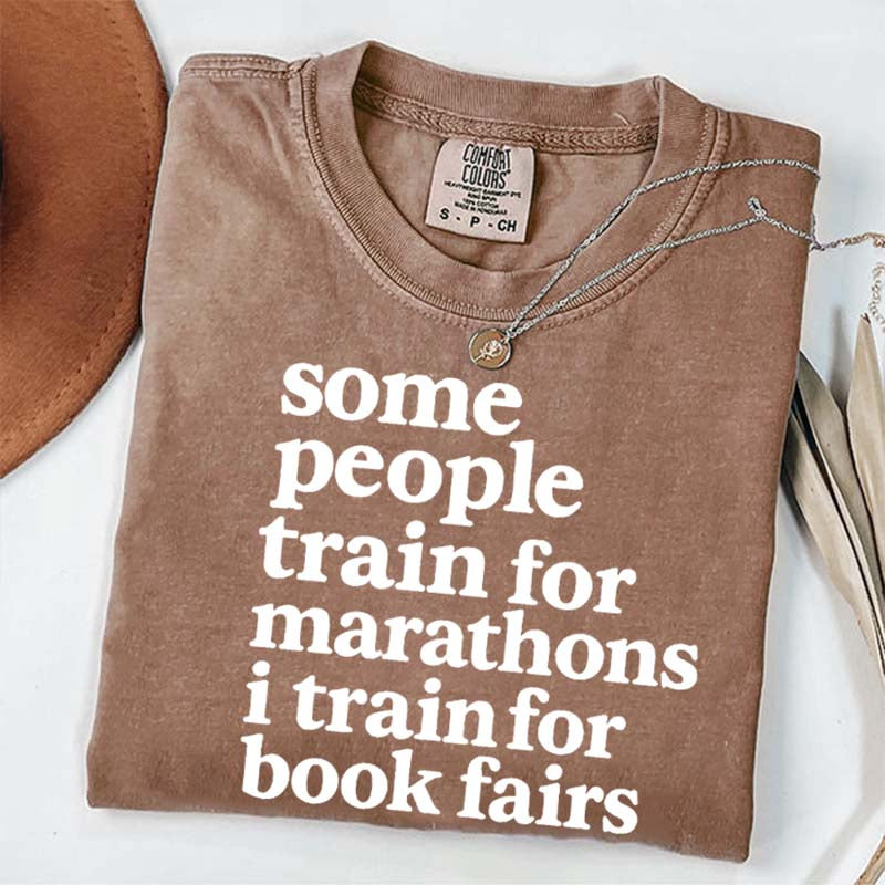 Funny Book Fair Some People Train for Marathons T-Shirt