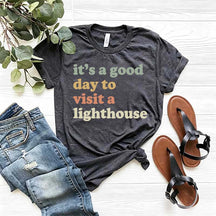 It's a Good Day to Visit a Lighthouse T-Shirt