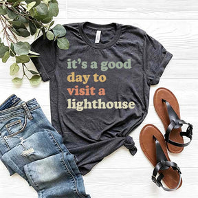 It's a Good Day to Visit a Lighthouse T-Shirt