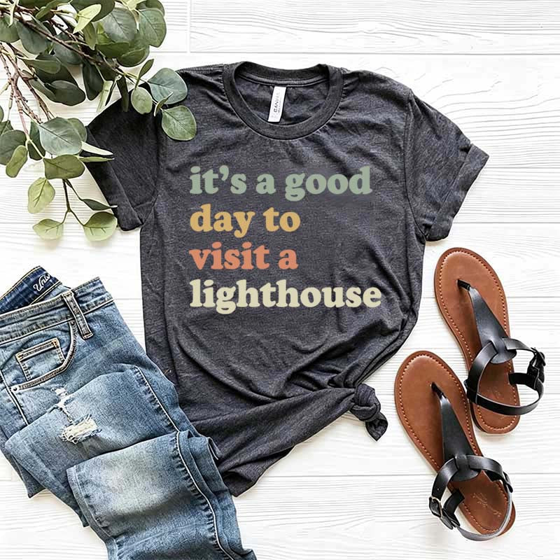 It's a Good Day to Visit a Lighthouse T-Shirt