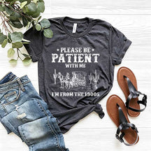 Please Be Patient With Me I'm From The 1900s Western T-Shirt