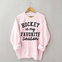 Hockey Is My Favorite Season Team Sweatshrit