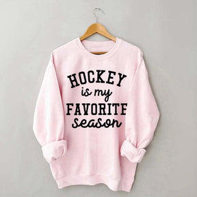 Hockey Is My Favorite Season Team Sweatshrit