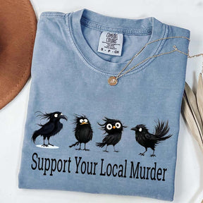 Support Your Local Murder Raven Lover T-Shirt