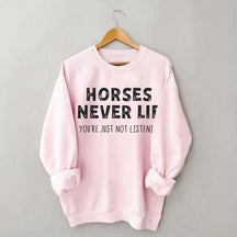 Horses Never Lie Sweatshirt