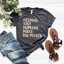 Helping Tiny Humans Make Big Moves T-Shirt