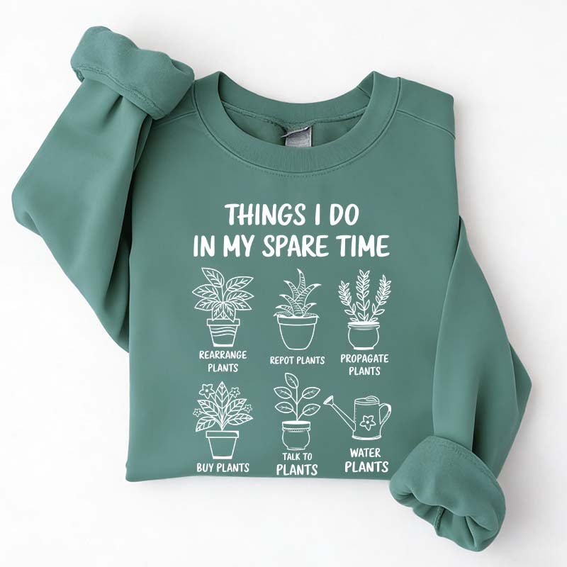 Plant Lover Things I Do In My Spare Time Sweatshirt
