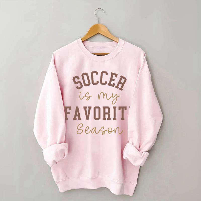 Soccer is My Favorite Season Sweatshirt